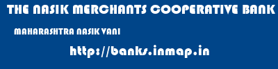 THE NASIK MERCHANTS COOPERATIVE BANK LIMITED  MAHARASHTRA NASIK VANI   banks information 